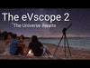 eVscope 2 Smart Telescope Overview